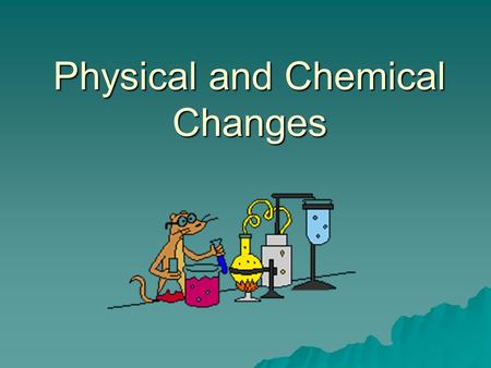 Physical and Chemical Changes. Matter Matter Pure Substances Elements e.g. carbon Compounds e.g. CO2, H2O Mixtures Solutions e.g. salt water Mechanical.