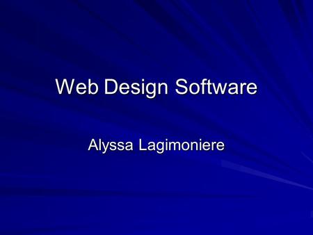 Web Design Software Alyssa Lagimoniere. Adobe Dreamweaver Pros Relatively low-cost price ($99) Produces very clean HTML code; easy to transport and.