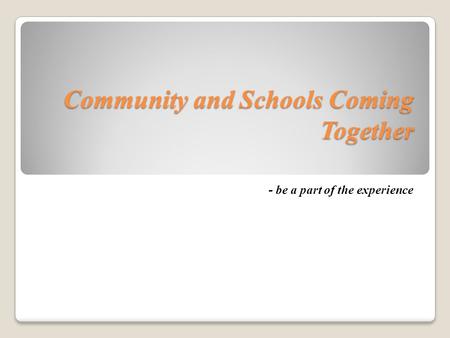 Community and Schools Coming Together - be a part of the experience.