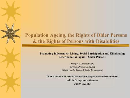 Population Ageing, the Rights of Older Persons & the Rights of Persons with Disabilities Promoting Independent Living, Social Participation and Eliminating.