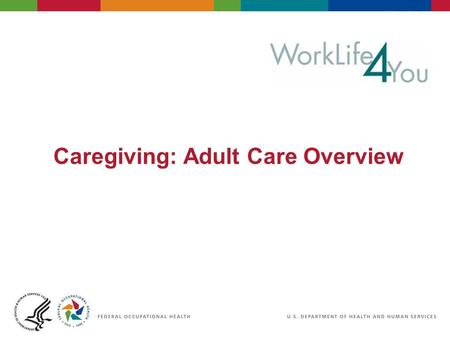 Caregiving: Adult Care Overview. 2 06/29/2007 2:30pmeSlide - P4065 - WorkLife4You Objectives Understand what adult care is Learn how to assess your loved.