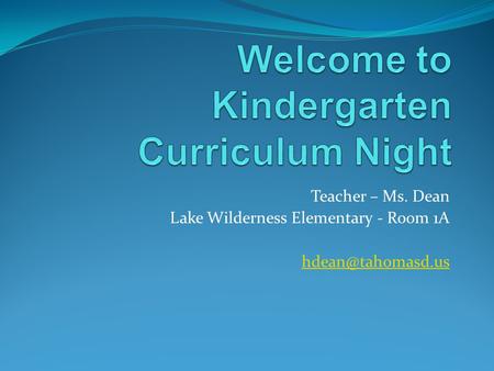 Teacher – Ms. Dean Lake Wilderness Elementary - Room 1A