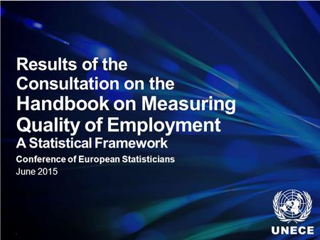 . Results of the Consultation on the Handbook on Measuring Quality of Employment A Statistical Framework Conference of European Statisticians June 2015.