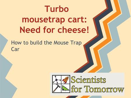 Turbo mousetrap cart: Need for cheese!