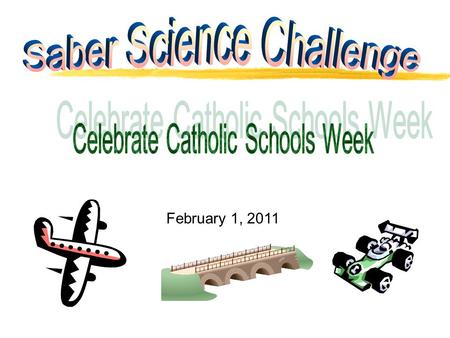 February 1, 2011. zYou are invited to participate in the annual “Saber Science Challenge.” z You may participate in your choice of 8 events. zThe competitions.