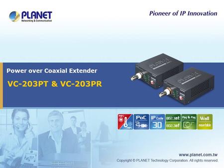Power over Coaxial Extender VC-203PT & VC-203PR. 2 / 24  Product Overview  Product Benefits  Product Features  Applications  Appendix Presentation.