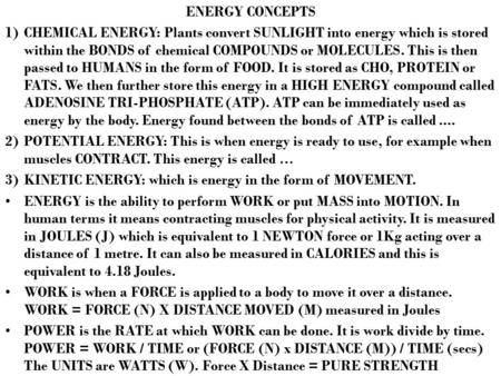 ENERGY CONCEPTS 1)CHEMICAL ENERGY: Plants convert SUNLIGHT into energy which is stored within the BONDS of chemical COMPOUNDS or MOLECULES. This is then.