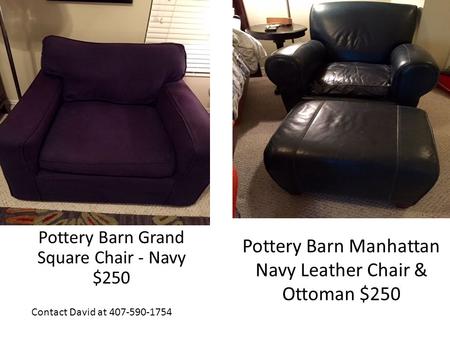 Pottery Barn Manhattan Navy Leather Chair & Ottoman $250 Pottery Barn Grand Square Chair - Navy $250 Contact David at 407-590-1754.