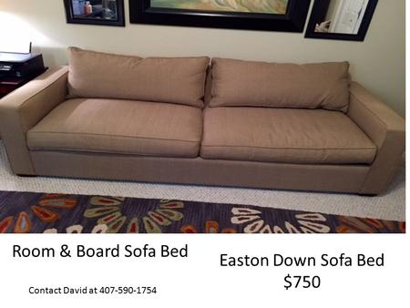 Easton Down Sofa Bed $750 Room & Board Sofa Bed Contact David at 407-590-1754.