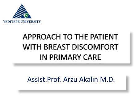 APPROACH TO THE PATIENT WITH BREAST DISCOMFORT IN PRIMARY CARE