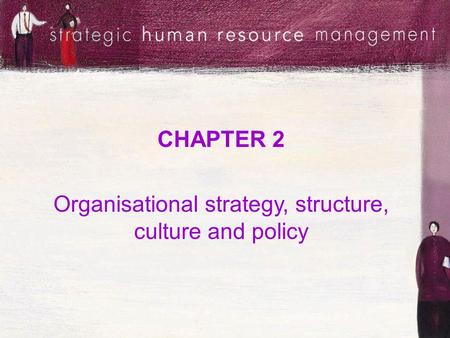 Organisational strategy, structure, culture and policy
