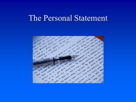 The Personal Statement. How important is the Personal Statement? Most Admissions Tutors see it as vital For some courses it is very important Some may.