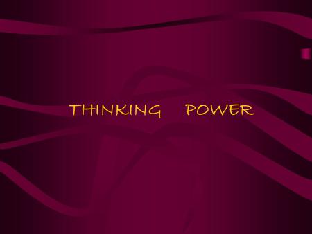 THINKING POWER. Objectives 1.Define critical thinking. 2.State how critical thinking is essential to nursing practice. 3.Identify strategies that will.