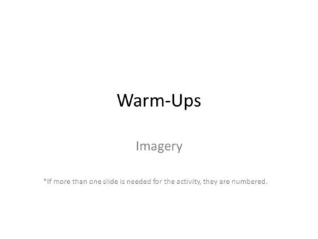 Warm-Ups Imagery *If more than one slide is needed for the activity, they are numbered.