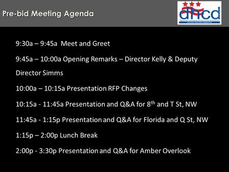 Pre-bid Meeting Agenda 9:30a – 9:45a Meet and Greet 9:45a – 10:00a Opening Remarks – Director Kelly & Deputy Director Simms 10:00a – 10:15a Presentation.