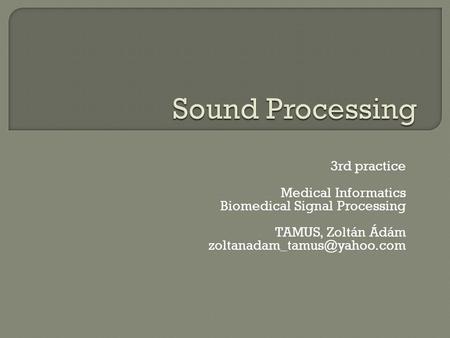 3rd practice Medical Informatics Biomedical Signal Processing TAMUS, Zoltán Ádám