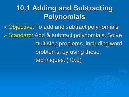 10.1 Adding and Subtracting Polynomials