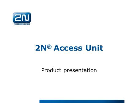 2N ® Access Unit Product presentation. Readers Door / Central controller Wiring + Power Peripherals Components of Traditional Access Control System.