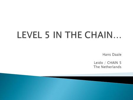 Hans Daale Leido / CHAIN 5 The Netherlands.  Level 5  CHAIN5  Partners  ECVET and ECTS  Activities.