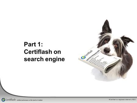 ® Certiflash is a registered trademark of ECC Part 1: Certiflash on search engine.