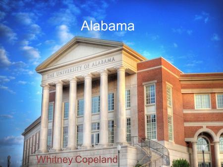 Alabama Whitney Copeland. Geography Where is Alabama located on this map? East or West?