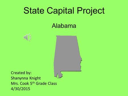 State Capital Project Alabama Created by: Shanynna Knight