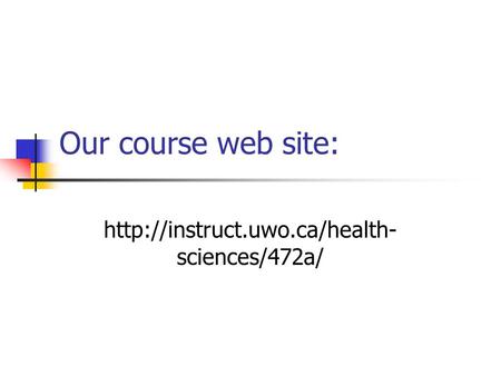 Our course web site:  sciences/472a/