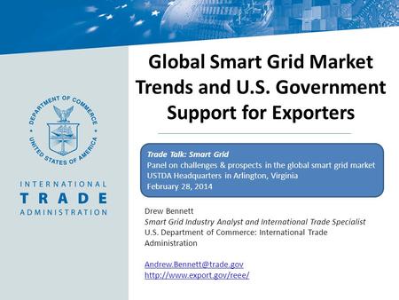 Drew Bennett Smart Grid Industry Analyst and International Trade Specialist U.S. Department of Commerce: International Trade Administration