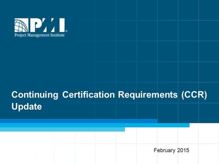 Continuing Certification Requirements (CCR) Update February 2015.