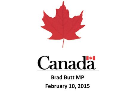 Brad Butt MP February 10, 2015. – criminalize the advocacy or promotion of terrorism offences in general; – counter terrorist recruitment by giving our.