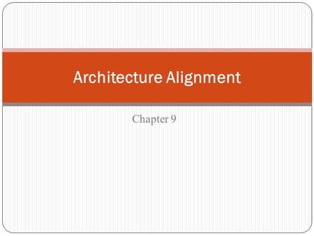 Chapter 9 Architecture Alignment. 9 – Architecture Alignment 9.1 Introduction 9.2 The GRAAL Alignment Framework  9.2.1 System Aspects  9.2.2 The Aggregation.
