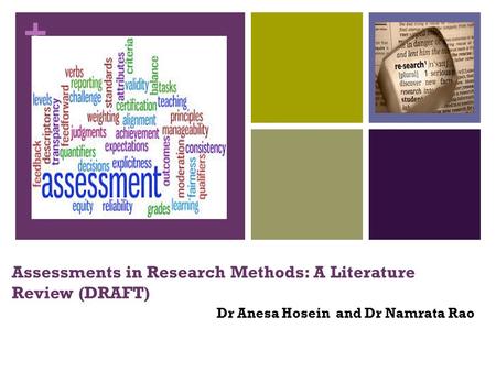 + Assessments in Research Methods: A Literature Review (DRAFT) Dr Anesa Hosein and Dr Namrata Rao.