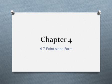Chapter 4 4-7 Point slope Form.