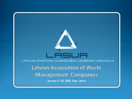 January 17-18, 2008, Riga, Latvia. Waste management in Latvia -I Latvia: area - 64,589 km 2 ; population - 2,366 thousand people. Administration The territory.