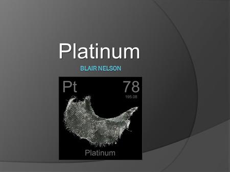 Platinum. History  Not widely recognized until the 16 th century  Spanish Conquistadors discovered it in Colombia  Couldn’t separate gold from Platinum,