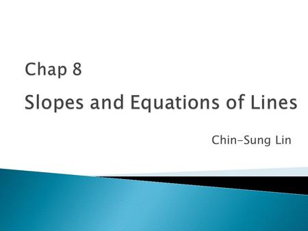 Chin-Sung Lin. Mr. Chin-Sung Lin  Distance Formula  Midpoint Formula  Slope Formula  Parallel Lines  Perpendicular Lines.