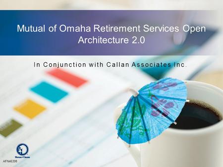 Mutual of Omaha Retirement Services Open Architecture 2.0 In Conjunction with Callan Associates Inc. AFN46398.