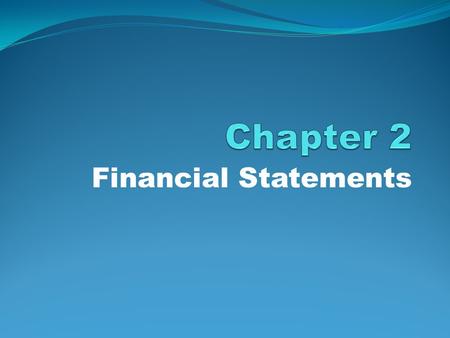 Chapter 2 Financial Statements.