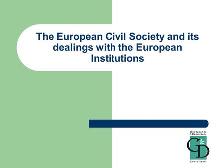 The European Civil Society and its dealings with the European Institutions.