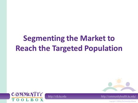 Segmenting the Market to Reach the Targeted Population.