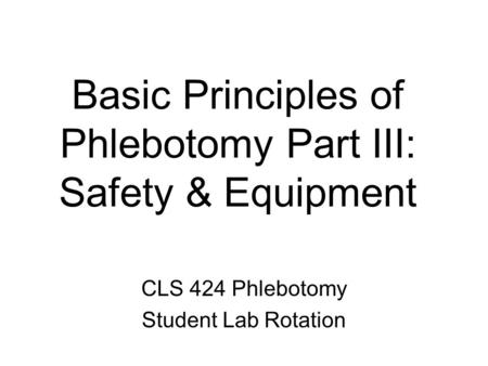 Basic Principles of Phlebotomy Part III: Safety & Equipment