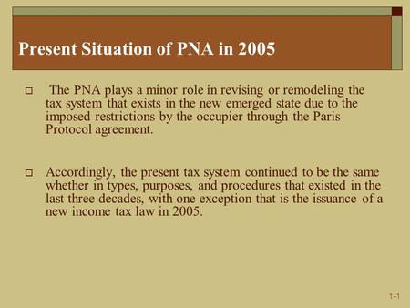 1-1 Present Situation of PNA in 2005  The PNA plays a minor role in revising or remodeling the tax system that exists in the new emerged state due to.