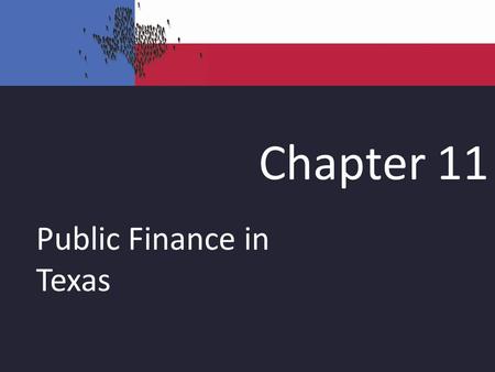 Chapter 11 Public Finance in Texas. The Budget The state constitution requires that the legislature operate within a balanced budget. The Texas budget.