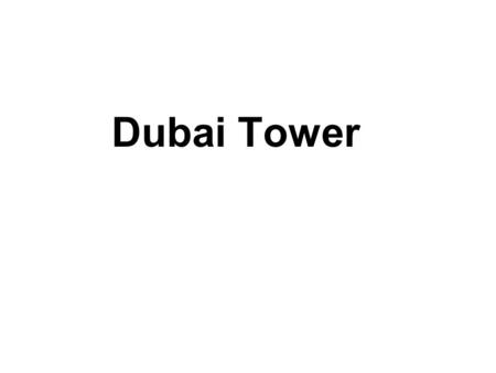 Dubai Tower. PRNewswire, London, January 4. DUBAI, UAE - Burj Khalifa Unveiled: Dubai celebrates the opening of Burj Khalifa, the world's tallest building.