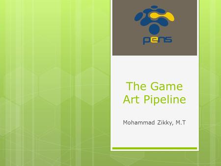 The Game Art Pipeline Mohammad Zikky, M.T. Introduction: Remember the Constraints  Year 2098, Macrosoft will release FunStation 3000, 14 million terabytes.