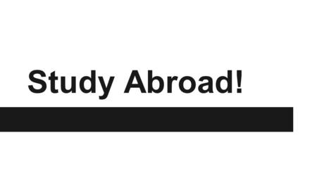 Study Abroad!. Center for Global Education ●http://wheatoncollege.edu/global/http://wheatoncollege.edu/global/ ●5 Howard Street ●Ashley Trebisacci, Janet.