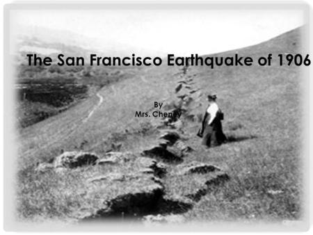 The San Francisco Earthquake of 1906 By Mrs. Cheney.