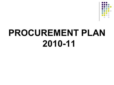 PROCUREMENT PLAN 2010-11. Procurement Schedule for Goods for SSA, NPEGEL & KGBV for 2010-11 Procurement Action Sl. No Description of Goods Name of the.