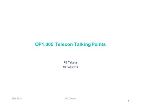 2014.02.19P.Z. Takacs 1 OP1.005 Telecon Talking Points PZ Takacs 19 Feb 2014.
