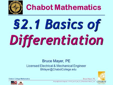 MTH15_Lec-07_sec_2-1_Differeniatation-Basics_.pptx 1 Bruce Mayer, PE Chabot College Mathematics Bruce Mayer, PE Licensed Electrical.